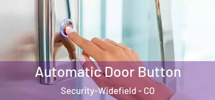 Automatic Door Button Security-Widefield - CO